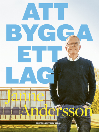 Att bygga ett lag; Janne Andersson, Henrik Johnsson; 2020