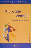 Att bygga lösningar; Insoo Kim Berg, Peter DeJong, Bengt Weine; 2010