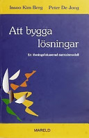 Att bygga lösningar: en lösningsfokuserad samtalsmodell; Insoo Kim Berg; 2001