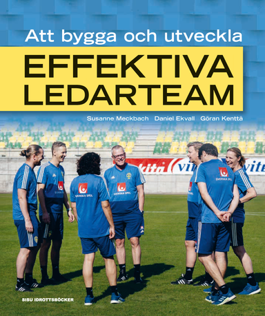 Att bygga och utveckla effektiva ledarteam; Susanne Meckbach, Daniel Ekvall, Göran Kenttä; 2020