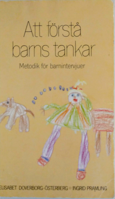 Att förstå barns tankar: metodik för barnintervjuer; Elisabet Doverborg, Elisabet Doverborg-Österberg; 1985