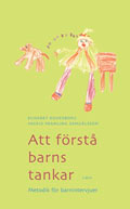 Att förstå barns tankar - metodik för barnintervjuer; Elisabet Doverborg, Ingrid Pramling; 2000