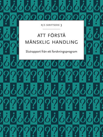 Att förstå mänsklig handling : Slutrapport från ett forskningsprogram; Pauliina Remes, Riksbankens jubileumsfond; 2014