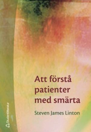 Att förstå patienter med smärta; Steven James Linton; 2005