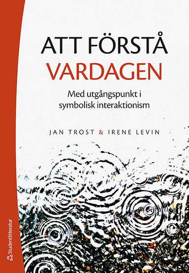 Att förstå vardagen - Med utgångspunkt i symbolisk interaktionism; Jan Trost, Irene Levin; 2018