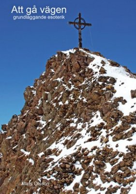 Att gå vägen : grundläggande esoterik; Mats Olsson; 2010