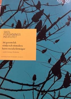 Att genom lek stödja och stimulera barns sociala förmågor : undervisning i förskolan; Fredriksson, Karolina; 2019