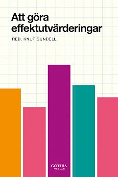 Att göra effektutvärderingar; Knut Sundell, Knut Sundell; 2012