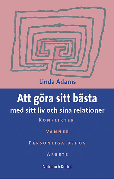 Att göra sitt bästa : med sitt liv och sina relationer; Linda Adams; 2002