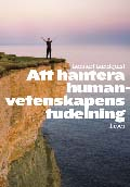 Att hantera humanvetenskapens  tudelning; Lennart Lundquist; 2007