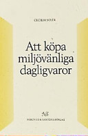 Att köpa miljövänliga dagligvaror; Cecilia Solér; 1997