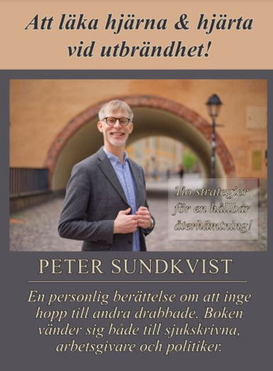 Att läka hjärna & hjärta vid utbrändhet!; Peter Sundkvist; 2021