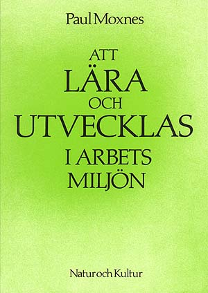 Att lära och utvecklas i arbetsmiljö; Paul Moxnes; 1984