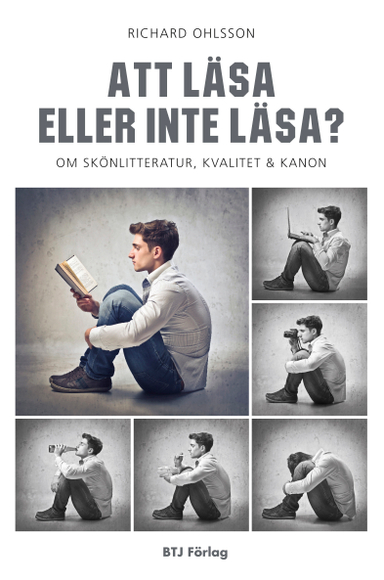 Att läsa eller inte läsa? : om skönlitteratur, kvalitet och kanon; Richard Ohlsson; 2012