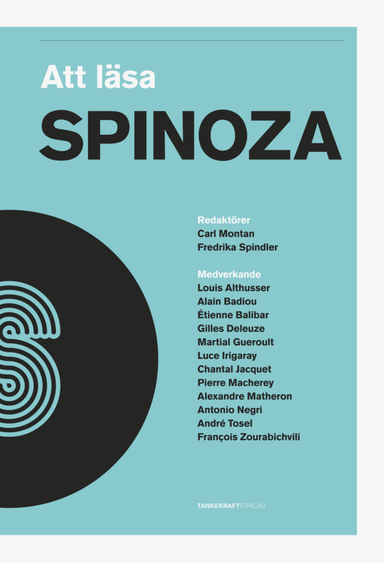 Att läsa Spinoza; Antonio Negri, Gilles Deleuze, Baruch Spinoza, Étienne Balibar, Luce Irigaray; 2016