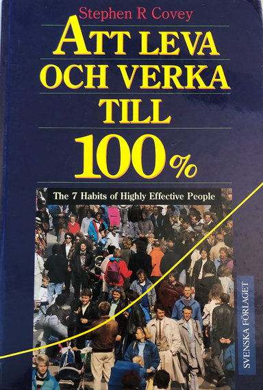 Att leva och verka till 100% eller De 7 goda vanorna; Stephen R. Covey; 1990