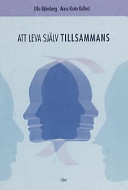 Att leva själv tillsammans - Jämställdhet, autonomi och gemenskap i parrelationer; Ulla Björnberg, Anna-Karin Kollind; 2003