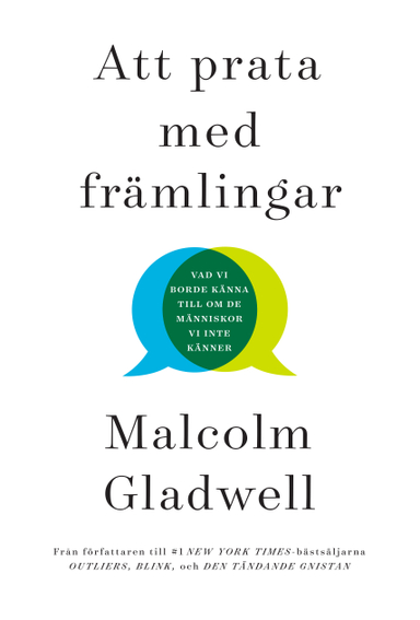 Att prata med främlingar : vad vi borde känna till om de människor vi inte känner; Malcolm Gladwell; 2019