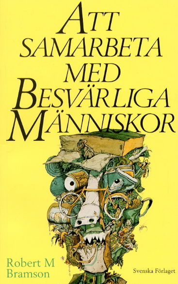 Att samarbeta med besvärliga människor; Robert M. Bramson; 1986