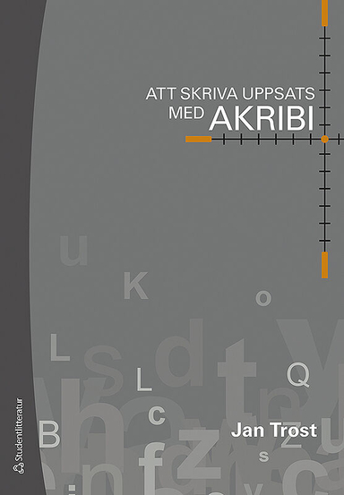 Att skriva uppsats med akribi; Jan Trost, Ulla Hellström Muhli; 2014