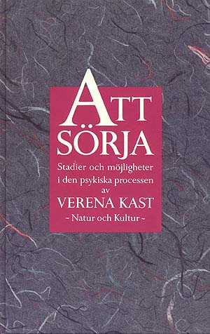 Att sörja : Stadier och möjligheter i den psykiska processen; Verena Kast; 1994