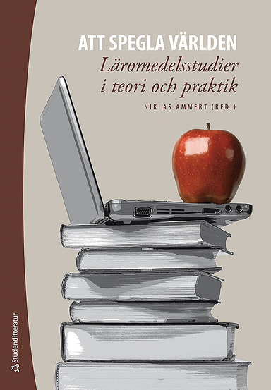 Att spegla världen : läromedelsstudier i teori och praktik; Niklas Ammert; 2011