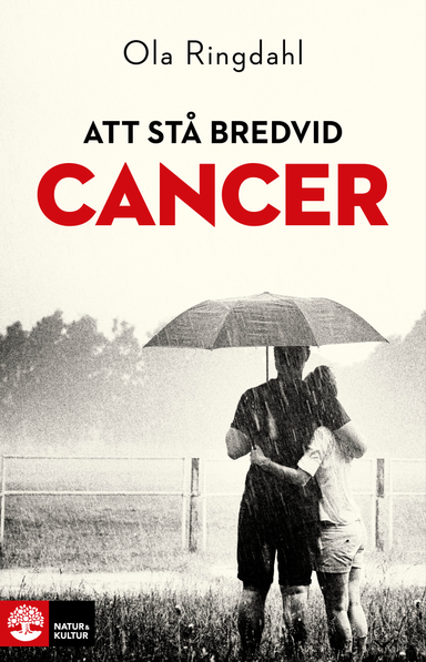 Att stå bredvid cancer; Ola Ringdahl; 2015