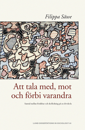 Att tala med, mot och förbi varandra : samtal mellan föräldrar och skolledning på en dövskola; Filippa Säwe; 2004