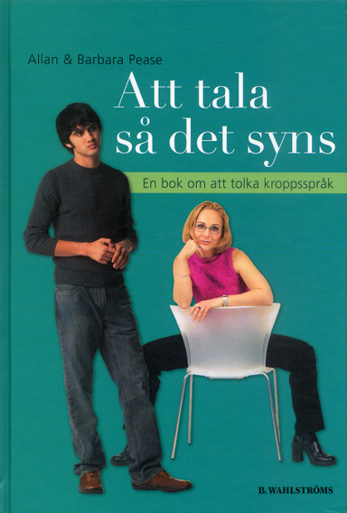 Att tala så det syns : en bok om att tolka kroppsspråk; Allan Pease, Barbara Pease; 2006