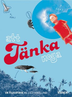 Att tänka noga : en filosofibok; Liza Haglund; 2001