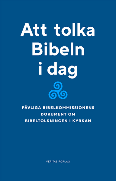 Att tolka Bibeln i dag : påvliga bibelkommissionens dokument om bibeltolkningen i kyrkan (1993); Anders Ekenberg; 2020