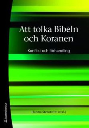 Att tolka Bibeln och Koranen : konflikt och handling; Tamara Cohn Eskenazi, Mohammad Fazlhashemi, Naomi Graetz, Haifaa Jawad, Mikael Larsson, Hans Leander, Susanne Olsson, Hanna Stenström, Jonas Svensson, Tommy Wasserman, Magnus Zetterholm; 2009