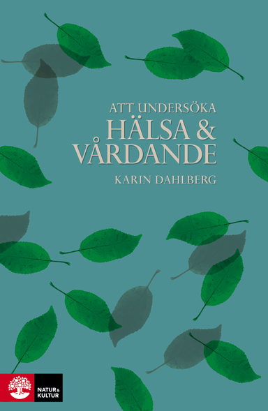 Att undersöka hälsa och vårdande; Karin Dahlberg; 2014