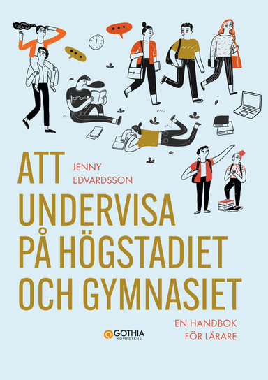 Att undervisa på högstadiet och gymnasiet : en handbok för lärare; Jenny Edvardsson; 2024