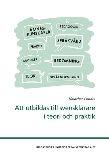 Att utbildas till svensklärare i teori och praktik; Katarina Lundin; 2018