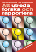 Att utreda forska och rapportera; Lars Torsten Eriksson, Finn Weidersheim-Paul; 2011