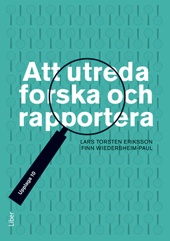 Att utreda forska och rapportera; Lars Torsten Eriksson, Finn Wiedersheim-Paul; 2014