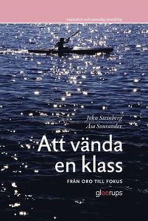 Att vända en klass; Åsa Sourander, Åsa Sourander, John Steinberg, John Steinberg; 2010