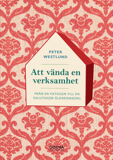 Att vända en verksamhet :  från ett patogent till ett salutogent arbetssätt; Peter Westlund; 2015