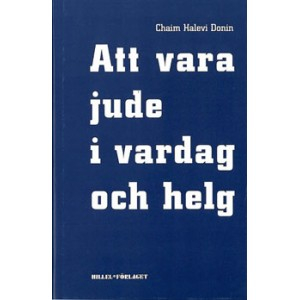 Att vara jude i vardag och helg : en vägledning för judisk livsföring i vår tid; Chaim Halevi Donin; 2007