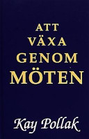 Att växa genom möten; Kay Pollak; 2001