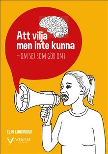 Att vilja men inte kunna : om sex som gör ont; Elin Lundberg; 2016