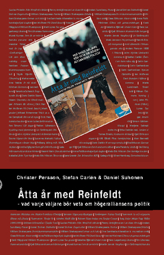 Åtta år med Reinfeldt : vad varje väljare bör veta om högeralliansens politik; Christer Persson, Stefan Carlén, Daniel Suhonen; 2010