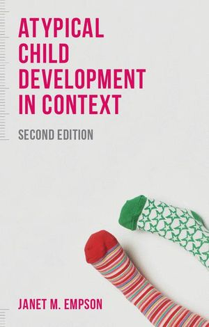 Atypical Child Development in Context; Janet Empson; 2015