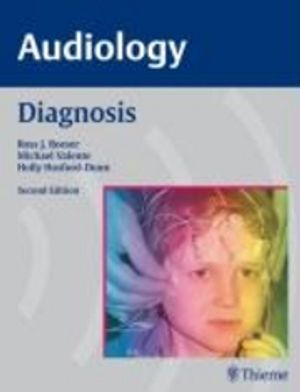 AUDIOLOGY Diagnosis; Ross Roeser, Michael Valente, Holly Hosford-Dunn; 2007