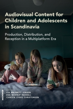 Audiovisual content for children and adolescents in Scandinavia : production, distribution, and reception in a multiplatform era; Eva Novrup Redvall, Christa Lykke Christensen, Pia Majbritt Jensen; 2023