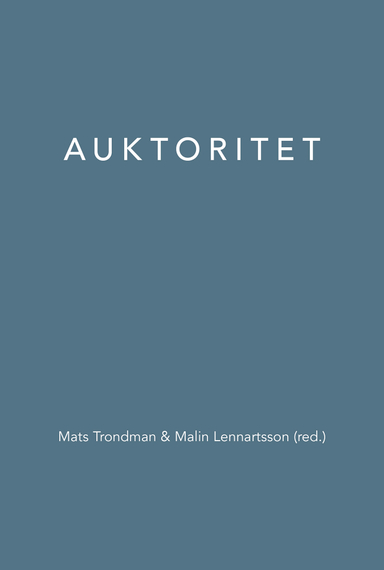 Auktoritet; Ella Andrén, Peter Aronsson, Henrik Enroth, Anna Eskildsson, Malin Henriksson, Anna Lund, Stefan Lund, Torsten Löfstedt, Magnus P. S. Persson, Jonas Svensson, Mats Trondman; 2018