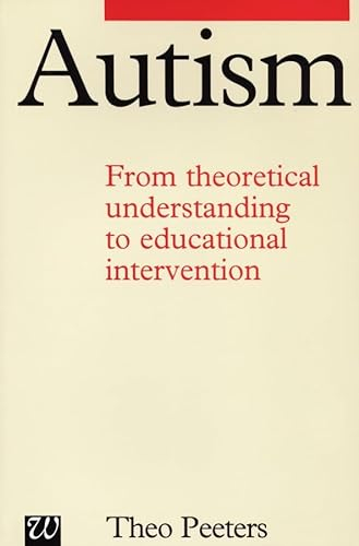 Autism : from theoretical understanding to educational intervention; Theo Peeters; 1997