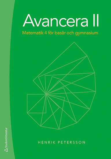 Avancera II - Matematik 4 för basår och gymnasiet; Henrik Petersson; 2019