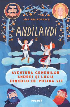 Aventura gemenilor Andrei si Lucia dincolo de Poiana Vie (Seria Andilandi, vol. 2); Sinziana Popescu; 2019